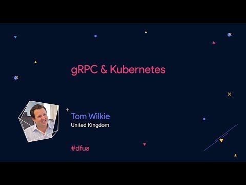 gRPC & Kubernetes – Tom Wilkie
