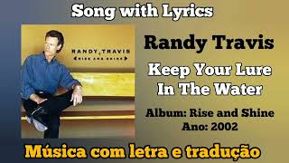 Randy Travis - Keep Your Lure In The Water (legendado)