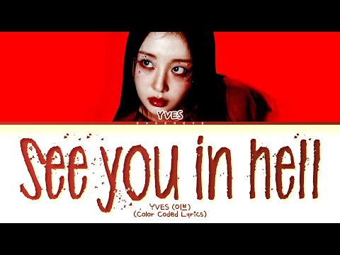 Yves See you in hell Lyrics (Color Coded Lyrics)