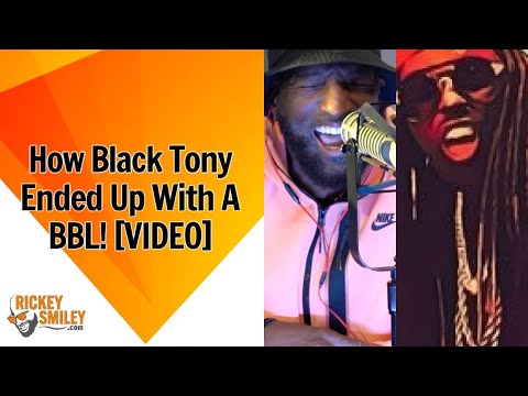 How Black Tony Ended Up With A BBL!