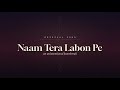 Naam Tera Labon Pe Official Audio Vocal Loop