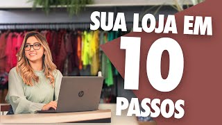 10 passos para abrir uma LOJA