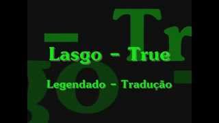 Lasgo True Legendado