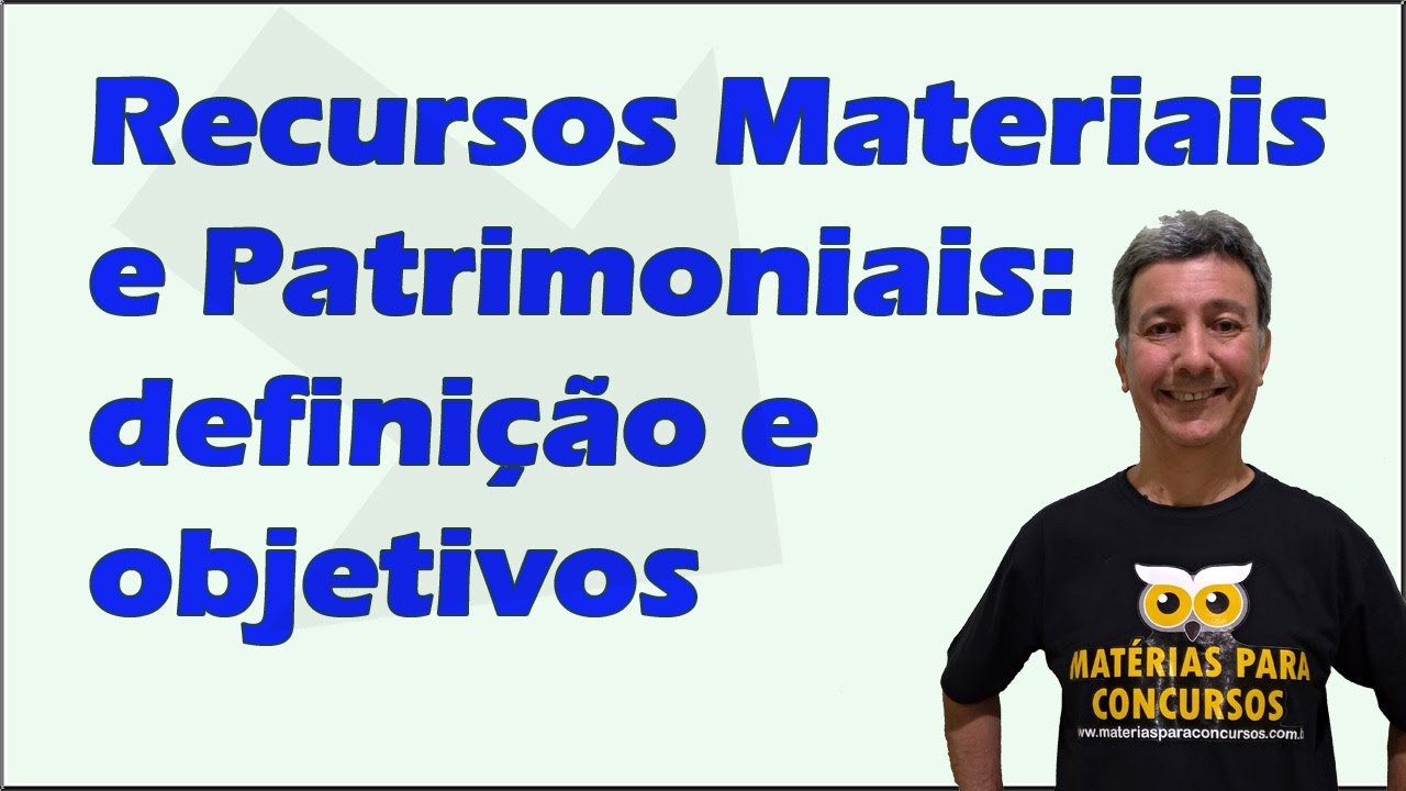 Recursos Materiais e Patrimoniais: definição e objetivos