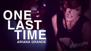 Ariana Grande - One Last Time, Rock Cover by Halocene