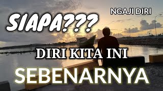 Download lagu SIAPA DIRI KITA INI SEBENARNYA/Ngaji diri mp3