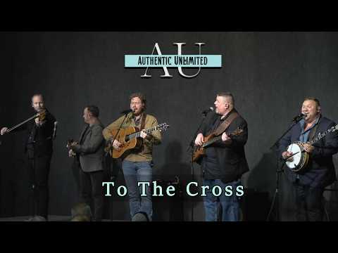 To The Cross ~ Authentic Unlimited