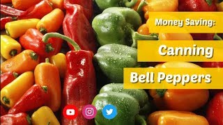 Money Savings - Canning Sweet Peppers & A Teaching Moment