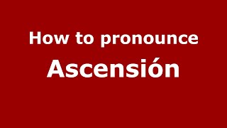 How to pronounce Ascensión