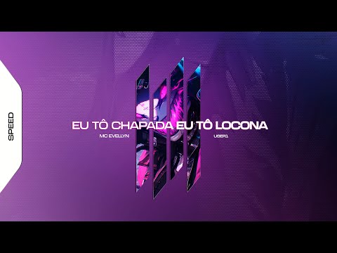 EU TO CHAPADA EU TO LOCONA - USER1, MC EVELLYN (SPEED)