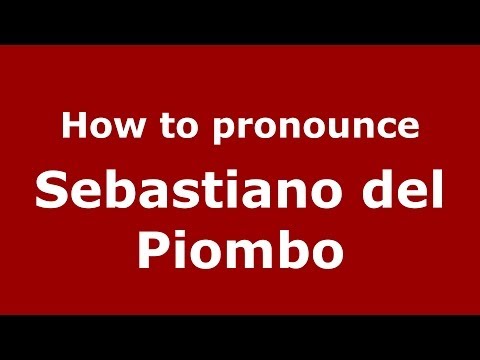 How to pronounce Sebastiano del Piombo (Italian/Italy) - PronounceNames.com