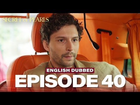 Secret of Pearls Episode 40 (English Dubbed) | Turkish Drama | İnci Taneleri
