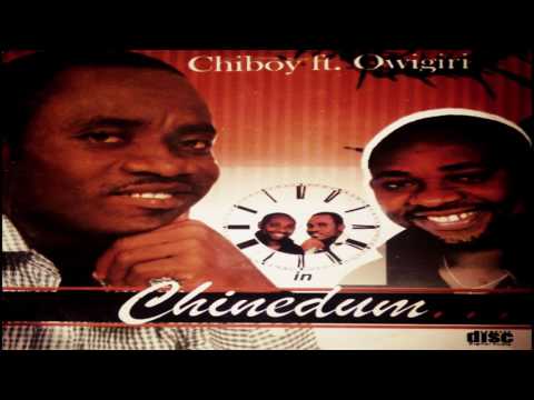 CHINEDUM.........CHIBOY FEATURING OWIGIRI