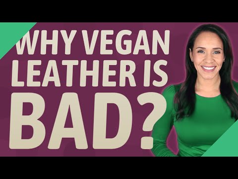Why vegan leather is bad?