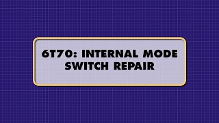 ATSG - 6T70: INTERNAL MODE SWITCH REPAIR