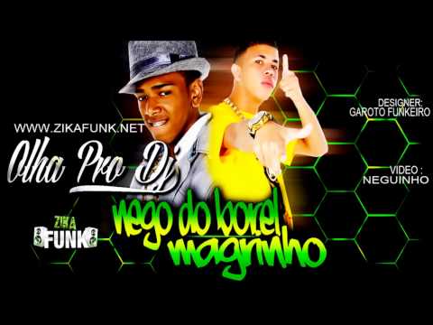 Mcs Nego Do Borel e Magrinho Olha Pro Dj