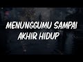 Shanna Shannon - Menunggumu Sampai Akhir Hidup | LIRIK