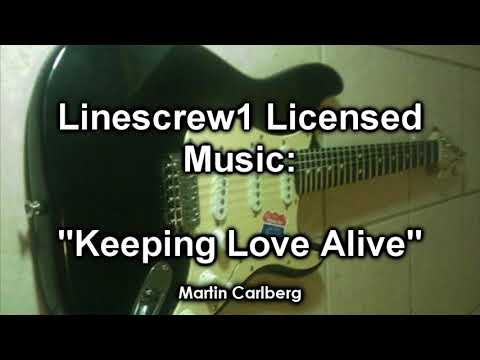 Linescrew1 Licensed Music: "Keeping Love Alive" by Martin Carlberg