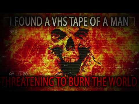 “I Found a VHS Tape of a Man Threatening to Burn The World” | Creepypasta Storytime