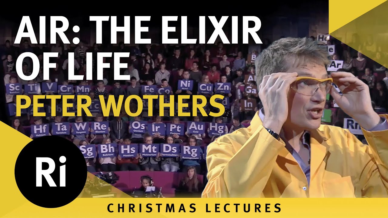 Air: The Elixir of Life - Peter Wothers' 2012 Christmas Lectures 1/3