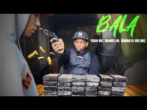 BALA (VIDEO OFICIAL) YOAN MC, RAINEL LM Y ÑAÑO