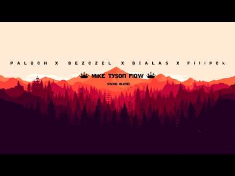 Paluch ╳ Bezczel ╳ Białas ╳ Filipek - Mike Tyson Flow (Swing Blend)