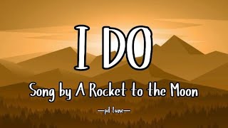 I Do - A Rocket to the Moon (Lyrics)