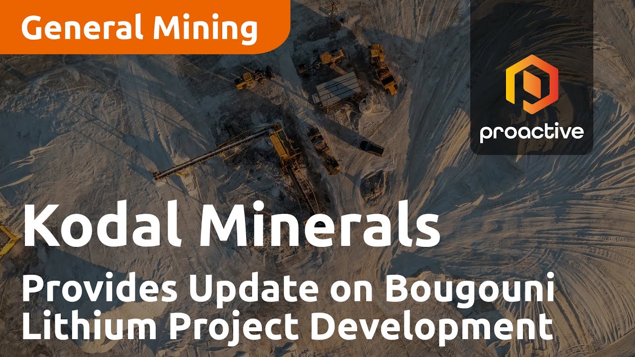 Kodal Minerals CEO Provides Update on Bougouni Lithium Project Development