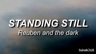 Standing still - Reuben and the Dark| Sub Español e Inglés