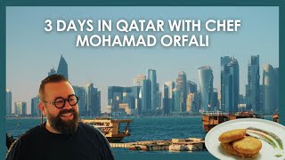 3 days in Qatar with chef Mohamad Orfali