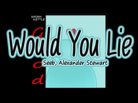 Seeb, Alexander Stewart - Would You Lie