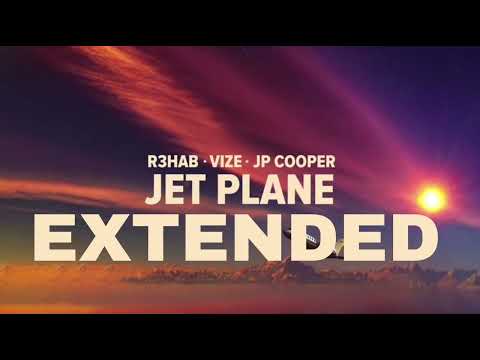 R3HAB, VIZE, JP Cooper - Jet Plane [EXTENDED]