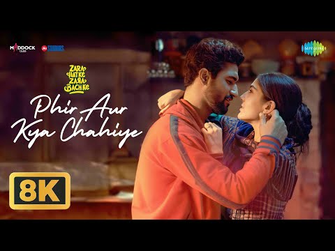 Phir Aur Kya Chahiye - 8K Video | Zara Hatke Zara Bachke | Vicky, Sara, Arijit Singh, Sachin-Jigar