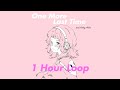 One More Last Time 1 Hour Loop Henry Young Feat Ashley Alisha