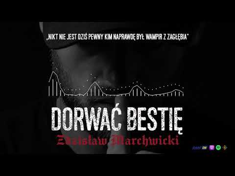 Zdzisław Marchwicki - to on był Wampirem z Zagłębia? | DORWAĆ BESTIĘ