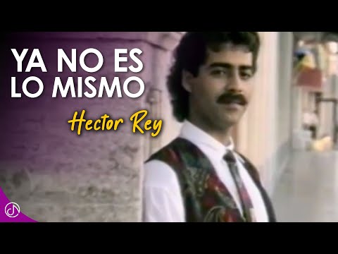 Ya No Es Lo MISMO 💔 - Hector Rey [Video Oficial]