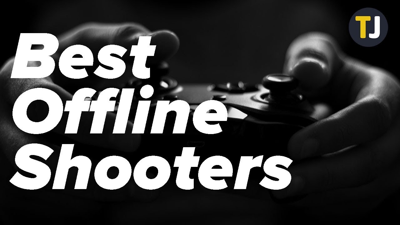 The Best Shooters to Play Offline! - TechJunkie