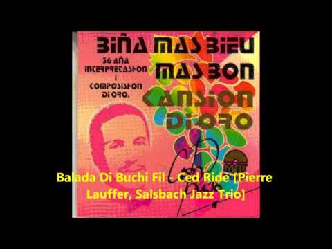 Balada Di Buchi Fil - Ced Ride [Pierre Lauffer, Salsbach Jazz Trio]