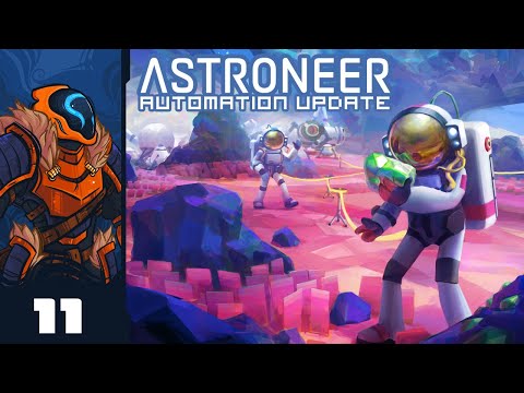 A Life Of Video Games And Hedonism - Let's Play Astroneer [Automation | Co-Op] - Part 11