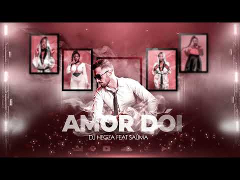 Dj Hegza feat. Salima - Amor Dói