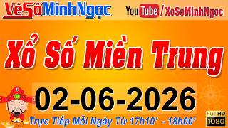 XSMT Minh Ngọc - Trực tiếp Xổ Số Miền Trung - KQXS Miền Trung ngày 02/06/2026, XSTT Miền Trung, SXMT