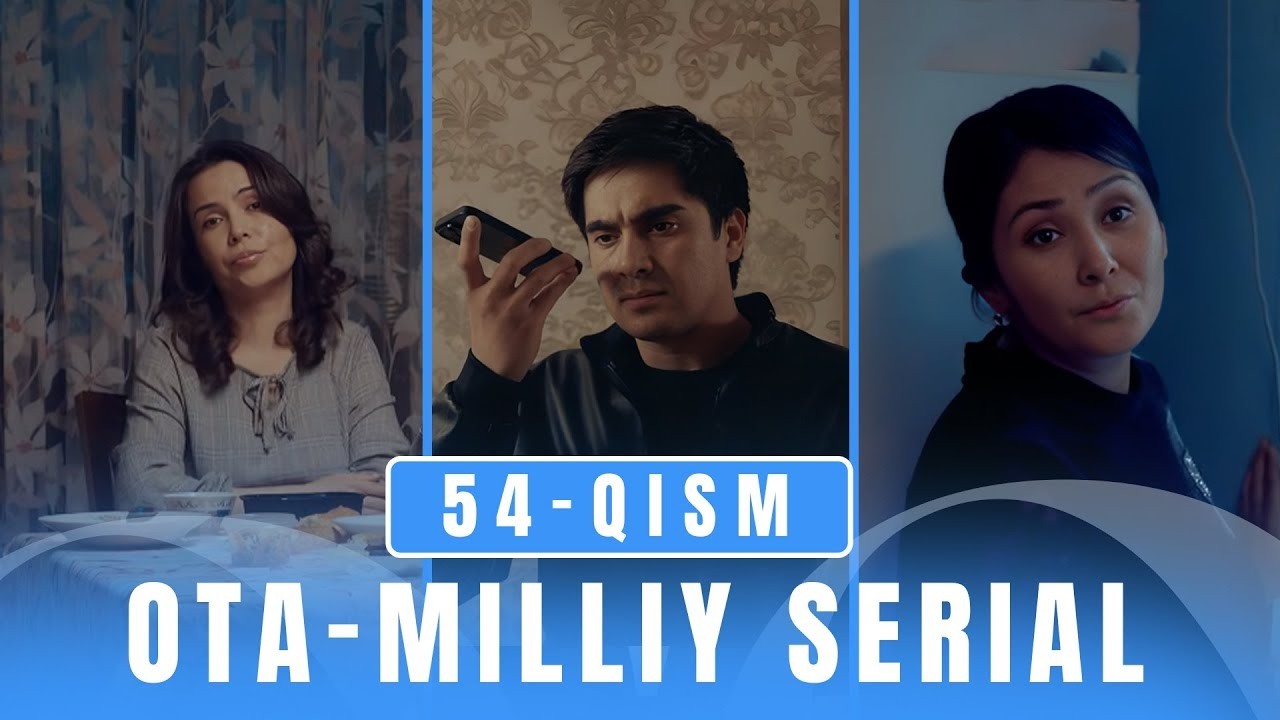 OTA 54-qism (milliy serial) II ОТА 54 қисм (миллий сериал)