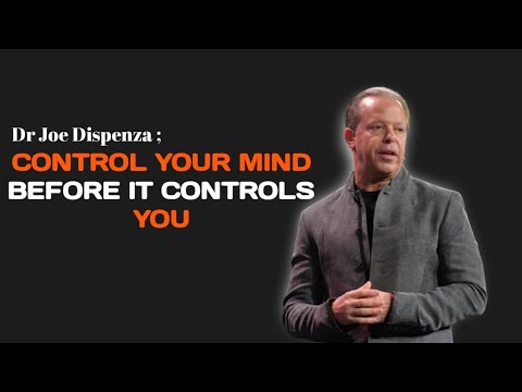 Control Your Mind Before it Controls You. | DR. JOE DISPENZA
