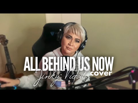 All Behind Us Now [Cover] - Jinky Vidal