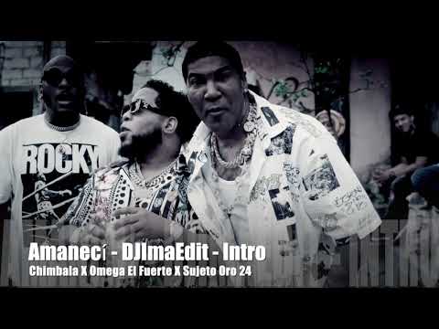 Amanecí - DJImaEdit - Intro - Chimbala X Omega El Fuerte X Sujeto Oro 24