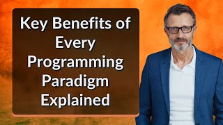 Key Benefits of Every Programming Paradigm Explained