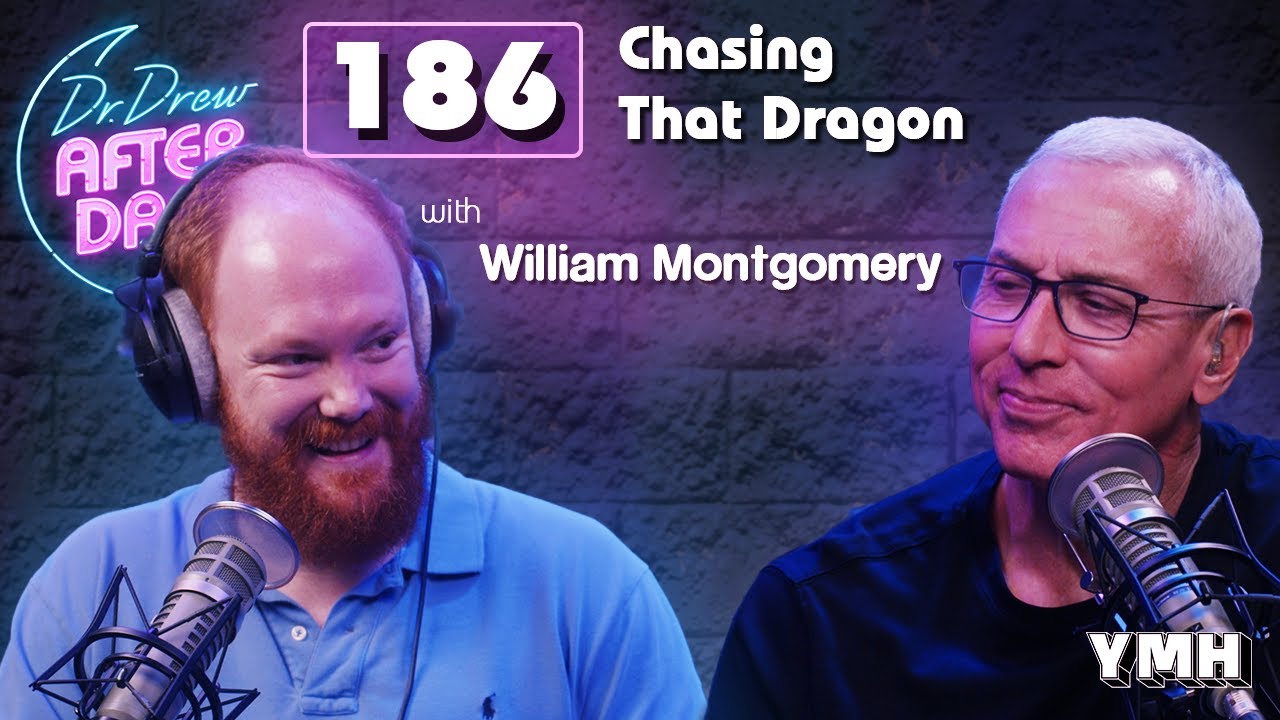 Ep. 186 Chasing That Dragon w/ William Montgomery | Dr. Drew After Dark
