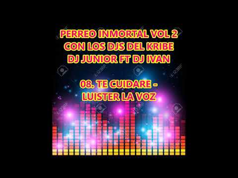 08. TE CUIDARE - LUISTER LA VOZ (PERREO INMORTAL VOL 2)
