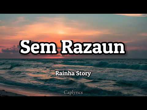 Rainha Story - Sem Razaun (lyrics) 🎵