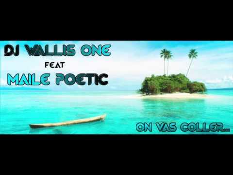 DJ Wallis One Ft. Maile Poetic - On va coller